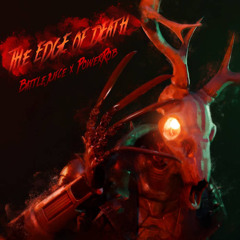 The Edge of Death - Battlejuice x Power Rob