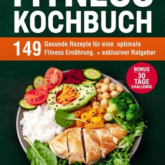 PDF Fitness Kochbuch: 149 gesunde Rezepte f?r eine optimale Fitness Ern?hrung. +
