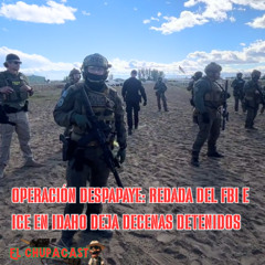 OPERACIÓN DESPAPAYE - REDADA DEL FBI E ICE EN IDAHO DEJA DECENAS DETENIDOS