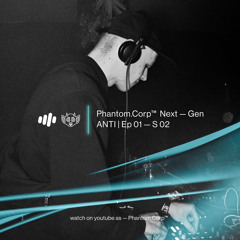 ANTI | S2 - Ep · 01 | Phantom.Corp™ x AfthrsNeo