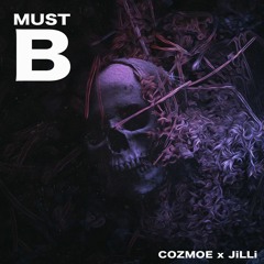 Cozmoe & JiLLi- Must B