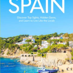 ACCESS PDF 🖍️ Spain Travel Guide 2022: Discover Top Sights, Hidden Gems, and Learn t