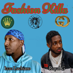 Izzo Luchiano - Fashion Killa (ft. Royal G)