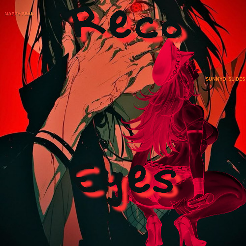 Nappy Peak x SunnyD_Slides- Reco Eyes