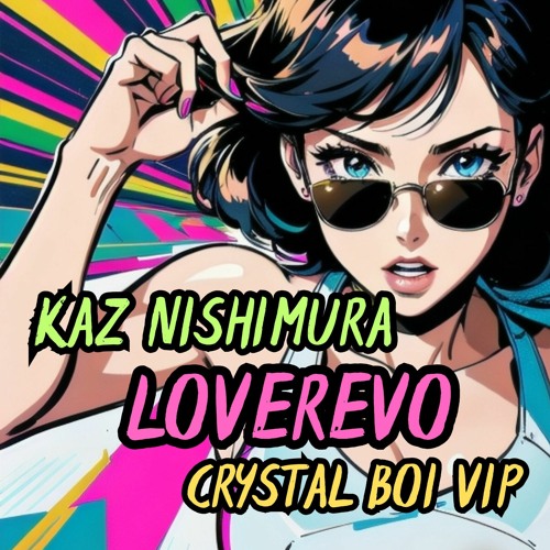 Kaz Nishimura - LoveRevo (Crystal Boi VIP)