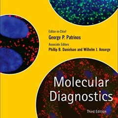 Read KINDLE 💘 Molecular Diagnostics by  George P. Patrinos,Wilhelm Ansorge,Phillip B