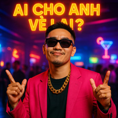 Ai Cho Anh Về Lại (Who Let Me Come Back)