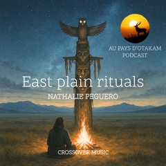 East plain ritual_Emission Au Pays d’Otakam _ Podcast  .mp3