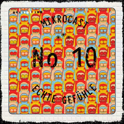 Mikrocast 10 - Echte Gefühle