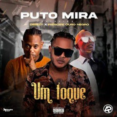 Puto Mira feat. Deezy & Principe Ouro Negro - Um Toque .mp3