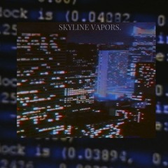 SKYLINE VAPORS. (Full EP)
