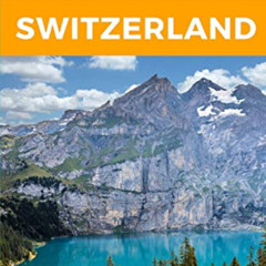 [Access] KINDLE 📔 101 Amazing Things to Do in Switzerland: Switzerland Travel Guide