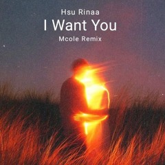 Hsu Rinaa - I Want You (Mcole remix)
