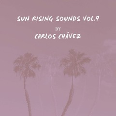 Sun Rising Sounds set Vol.9 //  by Carlos Chávez