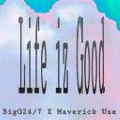 Life Is Good ft Maverick Uze