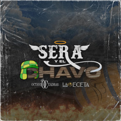 El Sera Y El Chavo (feat. Octavio Cuadras)