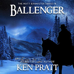 Get EPUB 💓 Ballenger: Matt Bannister Western, Book 8 by  Ken Pratt,Gary MacFadden,CK