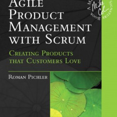 [Read] EPUB 📍 Agile Product Management with Scrum: Creating Products that Customers