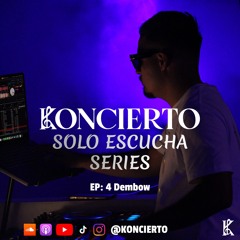 SOLO ESCUCHA EP. 4 - Dembow - KONCIERTO