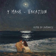 Y Mask Vacation(EDIT By DOMINATE)