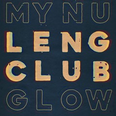 My Nu Leng, Club Glow - Translation