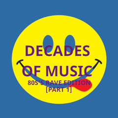 Decades Of Music - 80s Rave Edition