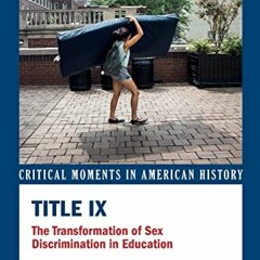 VIEW KINDLE 💗 Title IX: The Transformation of Sex Discrimination in Education (Criti