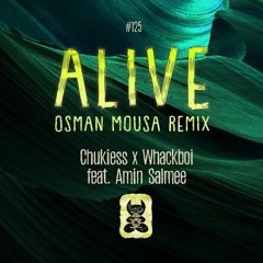Chukiess & Whackboi feat. Amin Salmee - Alive (Osman Mousa Remix)