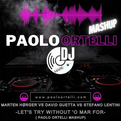 Marten Horger,David Guetta,Stefano Lentini - Let's Try Without 'O Mar For (Paolo Ortelli Mashup)