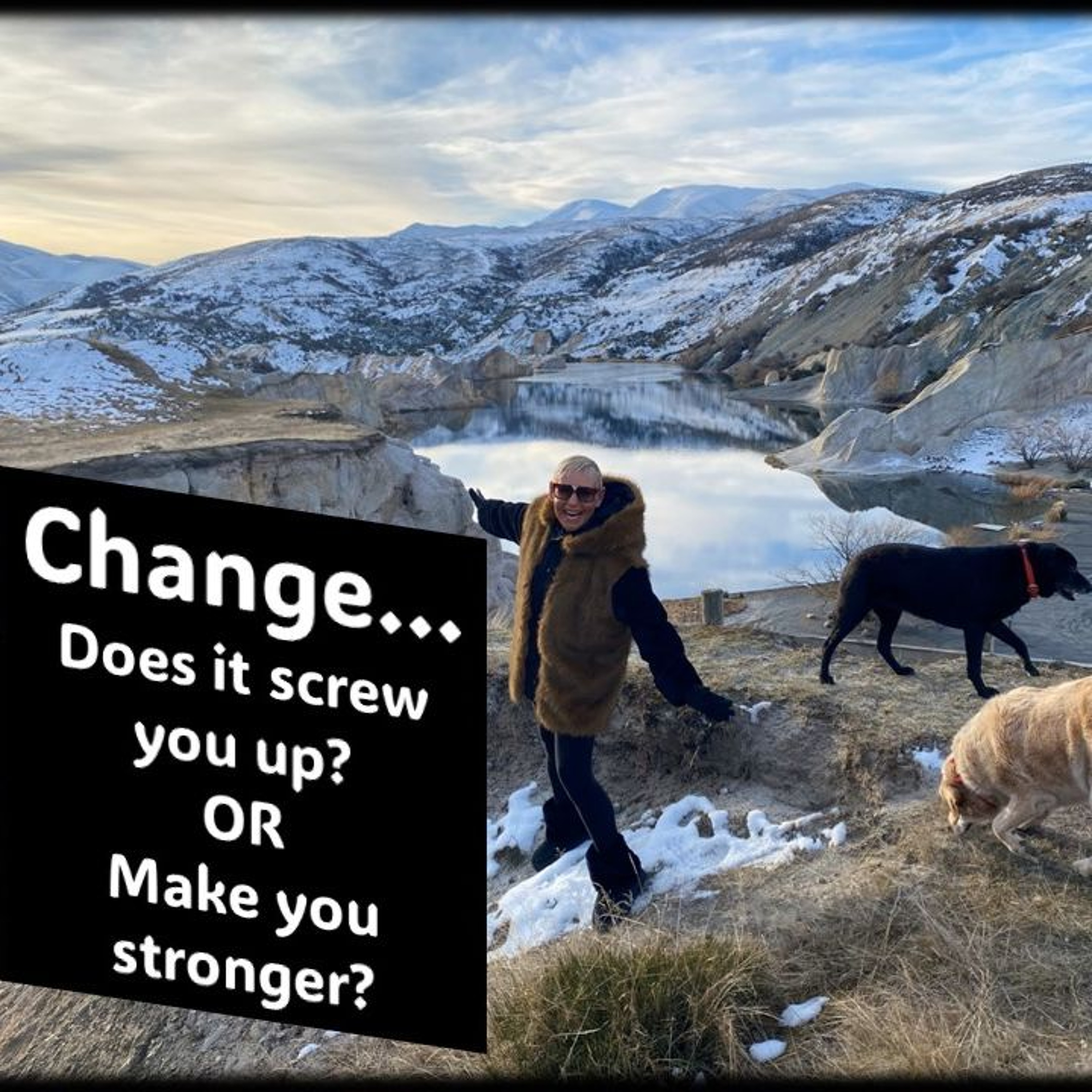 CHANGE…Does It Screw You Up Or Grow You Up...with Rowie McEvoy