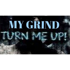 MY GRIND TURN ME UP.mp3
