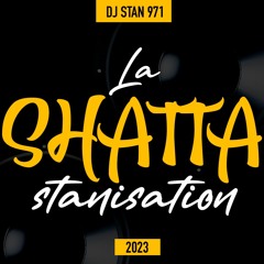 LA SHATTA' STANISATION MIX 2023 - MIX SHATTA