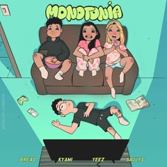 Monotonia Remix- BREAD x YEEZ x KYAMI x SAULYS