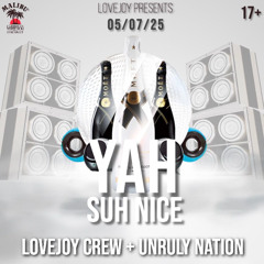 DJKING FT LOVEJOYSOUND X UNRULY NATION  X BPS LIVE @YAH SUH NICE - 05/07/25