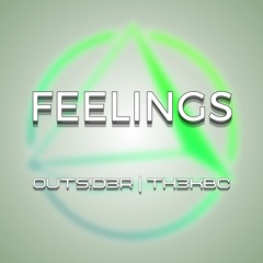 Feelings - Outs!d3r (TH3KBC REMIX)