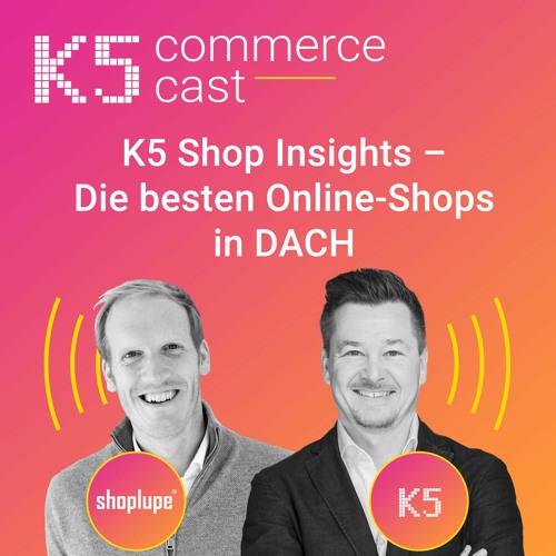 Stream episode CC #24 K5 Shop Insights - Die besten Online-Shops in DACH by  K5 Commerce Cast podcast