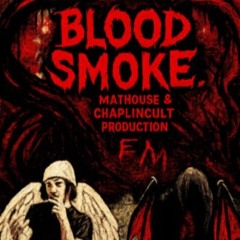 BLOOD SMOKE, EM! | FT. MATHOUSE