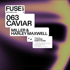 Miller & Harley Maxwell - Caviar (FUSE063)