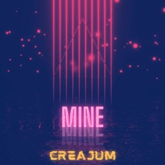 Creajum - Mine (Extended Mix)