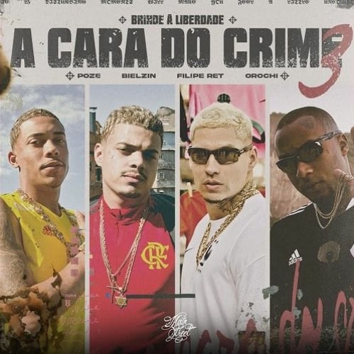A CARA DO CRIME 3 "BRINDE A LIBERDADE" MC POZE DO RODO, BIELZIN, RET, OROCHI & NEOBEATS
