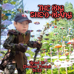 THE BIG SHED-BANG (Road to Electric Forest 2022)