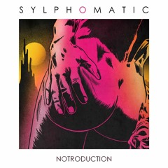 Sylphomatic - Notroduction (Original Mix)