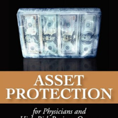 [GET] EBOOK 💓 Asset Protection for Physicians and High-Risk Business Owners by  Robe