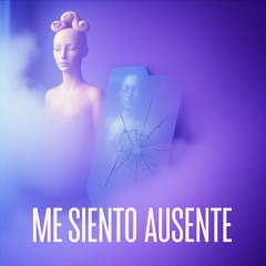 Me Siento Ausente