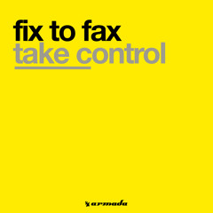 Fix To Fax - Take Control (Short Edit)