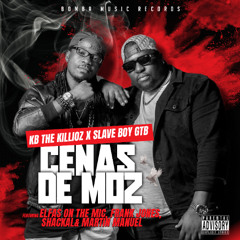 KB the Killioz x Slave Boy GTB - Cenas de Moz ft Elfas on The Mic, Frank Jones, Shackal & Martin Manuel