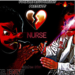 NURSE - MR.XBOUNCY x FINATIC (@JAJAA2RAWW anthem)