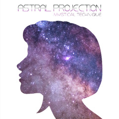 Mystical Technique - Astral Projection