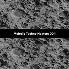 Melodic Techno Heaters 004