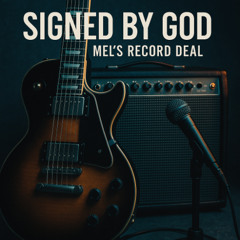 Signed by God, Streamed by Faith [Mel's Major Record Deal]